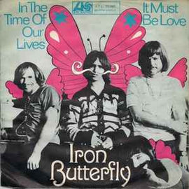 Iron Butterfly ‎– In The Time Of Our Lives  (1969)     7"