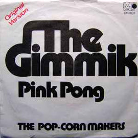 The Pop-Corn Makers* ‎– The Gimmik  (1972)     7"