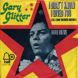 Gary Glitter ‎– I Didn't Know I Loved You (Till I Saw You Rock And Roll)  (1972)     7"