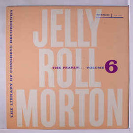 Jelly Roll Morton ‎– The Library Of Congress Recordings Volume 6 : The Pearls