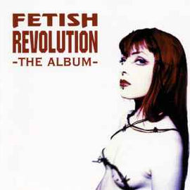 Various ‎– Fetish Revolution - The Album  (1996)     CD