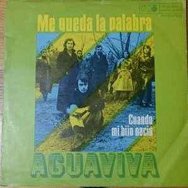 Aguaviva ‎– Me Queda La Palabra / Cuando Mi Hijo Naciò  (1971)     7"