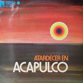 Unknown Artist ‎– Atardecer En Acapulco  (1973)