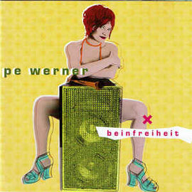 Pe Werner ‎– Beinfreiheit  (2002)