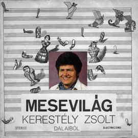 Kerestély Zsolt ‎– Mesevilág = Lumea Basmelor (Kerestély Zsolt Dalaiból = Melodii De Kerestely Zsolt)  (1982)