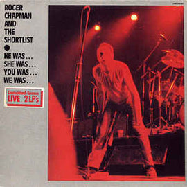 Roger Chapman And The Shortlist ‎– He Was... She Was... You Was... We Was...  (1982)