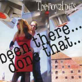 The Royal Pets ‎– Been There... Done That...  (2006)     CD