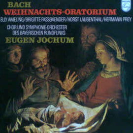 Bach* - Elly Ameling / Brigitte Fassbaender / Horst R. Laubenthal / Hermann Prey / Chor* Und Symphonie-Orchester Des Bayerischen Rundfunks, Eugen Jochum ‎– Weihnachts-Oratorium (1973)