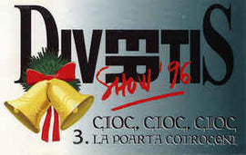 Divertis Show '96* ‎– 3. Cioc, Cioc, Cioc La Poarta Cotroceni (1997)