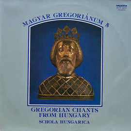 Schola Hungarica ‎– Magyar Gregoriánum 5 (Gregorian Chants From Hungary) (1981)