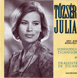 Tőzsér Julia* ‎– Arii Din Operetele : Voievodul Țiganilor Și Dragoste De Țigan (1969)