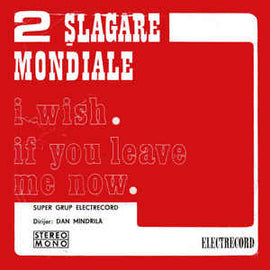 Super Grup Electrecord Dirijor: Dan Mîndrilă ‎– 2 Șlagăre Mondiale: I Wish. If You Leave Me Now. (1978)