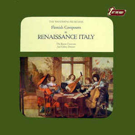 The Boston Camerata*, Joel Cohen (3) ‎– Flemish Composers In Renaissance Italy (The Wandering Musicians) (1974)