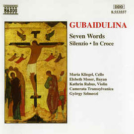 Gubaidulina* / Maria Kliegel, Elsbeth Moser, Kathrin Rabus, Camerata Transsylvanica, György Selmeczi ‎– Seven Words • Silenzio • In Croce (1995)