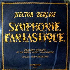 Hector Berlioz - Symphony Orchestra of the "George Enescu" Philharmonic* / Conductor: Mihai Brediceanu ‎– Symphonie Fantastique