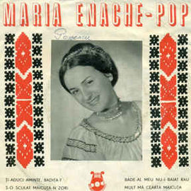 Maria Enache-Pop ‎– Ți-aduci Aminte, Bădiță ?