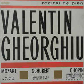 Mozart* / Schubert* / Chopin* - Valentin Gheorghiu ‎– Recital De Pian : Fantezia În Do Minor / Impromptu Nr. 3 Și Impromptu Nr. 4 / Andante Spianato Și Marea Poloneză • Nocturna Nr. 5 Și Poloneza Nr. 6