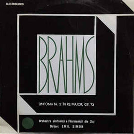 Brahms*, Orchestra Simfonică A Filarmonicii Din Cluj*, Emil Simon ‎– Simfonia Nr. 2 In Re Major, Op.73