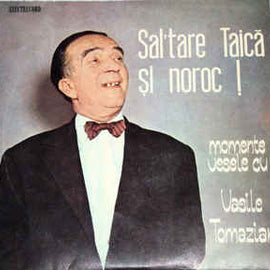 Vasile Tomazian ‎– Sal'tare Taică Și Noroc ! Momente Vesele Cu Vasile Tomazian (1966)