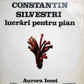 Constantin Silvestri - Aurora Ienei ‎– Lucrări Pentru Pian (1983)