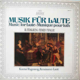 Konrad Ragossnig ‎– Musik Für Laute ∙ Music For Lute ∙ Musique Pour Luth, II. Italien ∙ Italy ∙ Italie (1974)