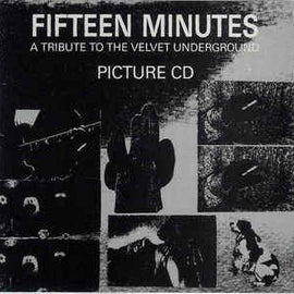 Various ‎– Fifteen Minutes - A Tribute To The Velvet Underground (1994)