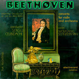 Beethoven* - Symphony Orchestra Of The RAI From Roma* Conductor : Sergiu Celibidache Violin : Wolfgang Schneiderhan ‎– Concerto For Violin And Orchestra = Concert Pentru Vioara Și Orchestra In Re Major Op. 61 (1986)