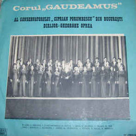 Corul „Gaudeamus” al Conservatorului „Ciprian Porumbescu” din București* Dirijor: Gheorghe Oprea ‎– Lucrări Corale De Compozitori Români (1977)