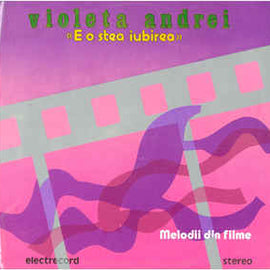 Violeta Andrei ‎– «E O Stea Iubirea» Melodii Din Filme (1983)