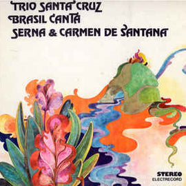 ‘Trio Santa‘ Cruz* / Brasil Canta* / Serna* & Carmen de Santana ‎– Trio De Santa Cruz, Brasil Canta, Serna & Carmen De Santana (1984)