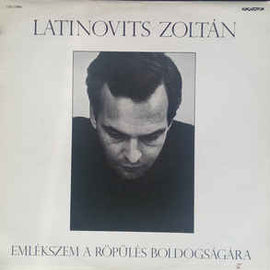 Latinovits Zoltán ‎– Emlékszem A Röpülés Boldogságára (1989)