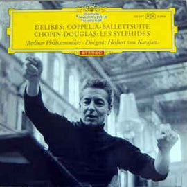 Delibes* / Chopin* - Douglas* / Berliner Philharmoniker, Herbert von Karajan ‎– Coppelia-Ballettsuite / Les Sylphides (1961)