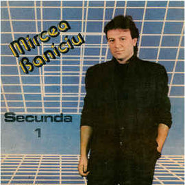 Mircea Baniciu ‎– Secunda 1 (1989)